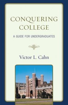 Hardcover Conquering College: A Guide for Undergraduates Book