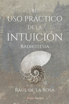Paperback El uso práctico de la intuición: Radiestesia [Spanish] Book