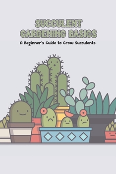 Paperback Succulent Gardening Basics: A Beginner's Guide to Grow Succulents Book