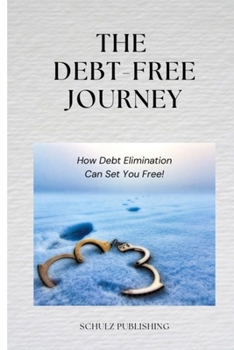 The Debt-Free Journey: How Debt Elimination Can Set You Free