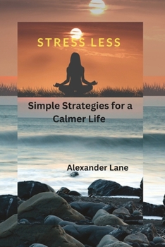 Paperback Stress Less: Simple Strategies for a Calmer Life Book