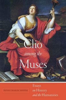 Hardcover Clio Among the Muses: Essays on History and the Humanities Book