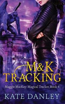 M&k Tracking - Book #4 of the Maggie MacKay, Magical Tracker