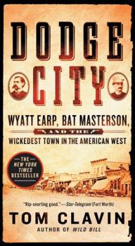 Mass Market Paperback Dodge City: Wyatt Earp, Bat Masterson, and the Wickedest Town in the American West Book