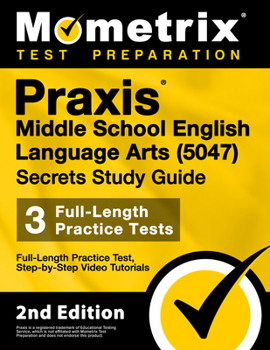 Paperback PRAXIS Middle School English Language Arts 5047 Secrets Study Guide - Full-Length Practice Test, Step-By-Step Video Tutorials: [2nd Edition] Book