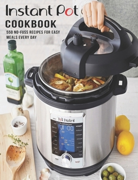 Paperback Instant Pot Cookbook: 550 No-Fuss Recipes For Easy Meal EveryDay Book