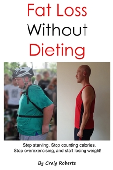 Paperback Fat Loss Without Dieting: Stop starving. Stop counting calories. Stop overexercising and start losing weight! Book