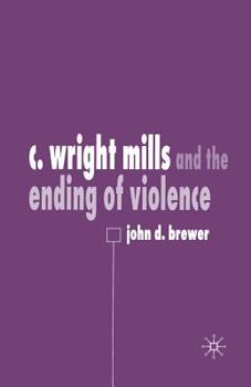 Paperback C. Wright Mills and the Ending of Violence Book