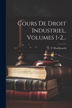 Paperback Cours De Droit Industriel, Volumes 1-2... [French] Book