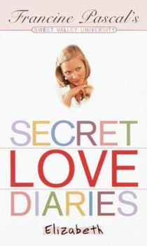 Secret Love Diaries: Elizabeth (Sweet Valley University(R)) - Book #60 of the Sweet Valley University