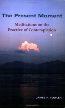Paperback The Present Moment: Meditations on the Practice of Contemplation Book