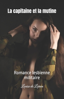 La capitaine et la mutine: Romance lesbienne militaire (French Edition)