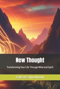 New Thought: Transforming Your Life Through Mind and Spirit
