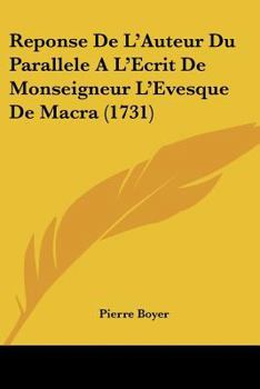 Paperback Reponse De L'Auteur Du Parallele A L'Ecrit De Monseigneur L'Evesque De Macra (1731) Book