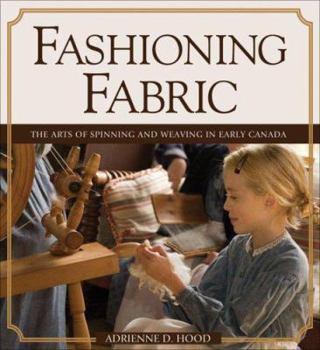 Paperback Fashioning Fabric: The Arts of Spinning and Weaving in Early Canada [German] Book
