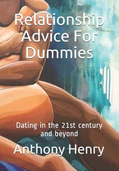 Paperback Relationship Advice For Dummies: Dating in the 21st century and beyond Book