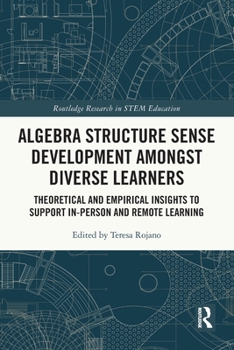 Paperback Algebra Structure Sense Development amongst Diverse Learners: Theoretical and Empirical Insights to Support In-Person and Remote Learning Book