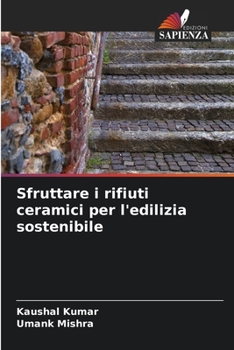 Paperback Sfruttare i rifiuti ceramici per l'edilizia sostenibile [Italian] Book