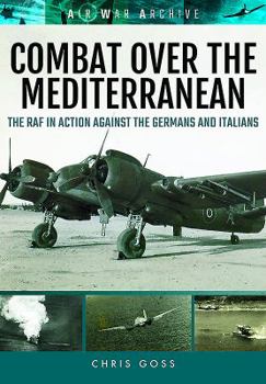 Paperback Combat Over the Mediterranean: The RAF in Action Against the Germans and Italians Through Rare Archive Photographs Book