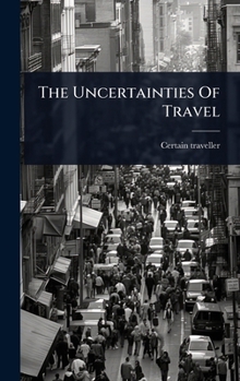 Hardcover The Uncertainties Of Travel Book