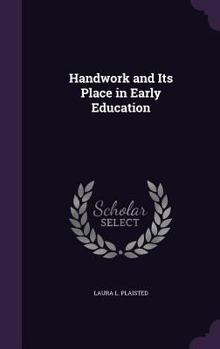 Hardcover Handwork and Its Place in Early Education Book