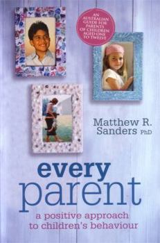 Paperback Every Parent : A Positive Approach to Children's Behaviour Book