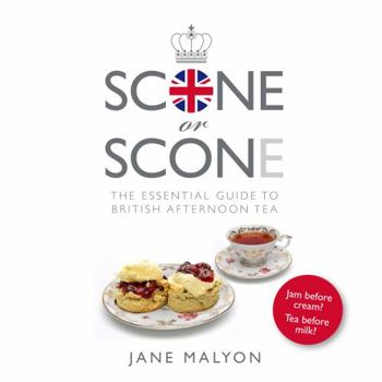Hardcover Scone or Scone: The Essential Guide To British Afternoon Tea Book