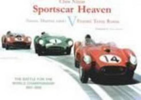 Hardcover Sports Car Heaven: Aston Martin DB1 vs. Ferrari Testa Rossa - The Battle for the World Championship 1957-1959 Book