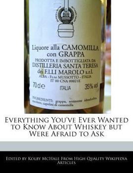 Everything You've Ever Wanted to Know about Whiskey but Were Afraid to Ask