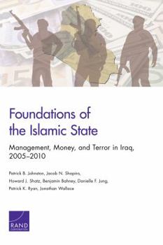 Paperback Foundations of the Islamic State: Management, Money, and Terror in Iraq, 2005-2010 Book