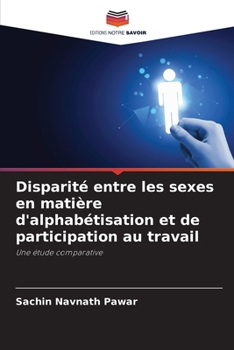 Disparité entre les sexes en matière d'alphabétisation et de participation au travail (French Edition)