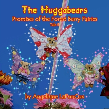 A Tale of Kooshla & Saboo: Promises of the Forest Berry Fairies - Book #5 of the Huggabears