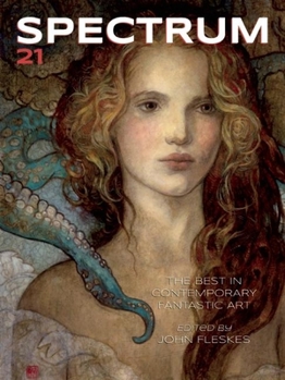 Spectrum 21: The Best in Contemporary Fantastic Art - Book #21 of the Spectrum