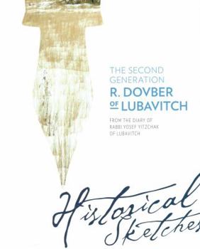 Hardcover The Second Generation: R. Dovber of Lubavitch - Historical Sketches: From the Diary of Rabbi Yosef Yitzchok of Lubavitch Book