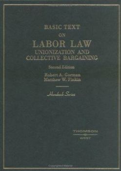 Hardcover Gorman and Finkin's Labor Law, Unionization and Collective Bargaining, 2D (Hornbook Series) Book