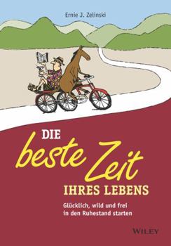 Paperback Die beste Zeit Ihres Lebens: Glucklich und freiin den Ruhestand starten (German Edition) Book