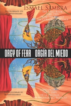 Orgy of fear Orgía del miedo: The First Book (1985-1989) from the trilogy The Corners of Silence, Libro Primero (1985-1989) de la trilogía Los Ángul
