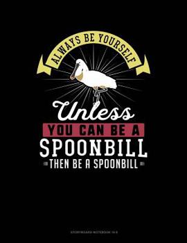 Paperback Always Be Yourself Unless You Can Be a Spoonbill Then Be a Spoonbill: 6 Columns Columnar Pad Book