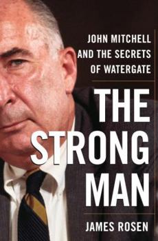 Hardcover The Strong Man: John Mitchell and the Secrets of Watergate Book