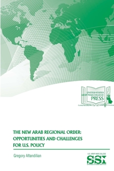 Paperback The New Arab Regional Order: Opportunities and Challenges For U.S. Policy Book