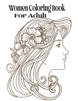 Women Coloring Book for Adult: Women Coloring Book for Adults Featuring a Wonderful Coloring Pages for Adults Relaxation
