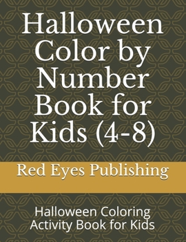 Halloween Color by Number Book for Kids (4-8): Halloween Coloring Activity Book for Kids