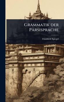 Grammatik der Pârsisprache (German Edition)