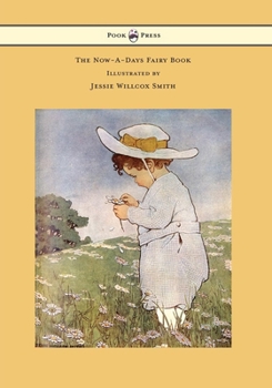 Paperback The Now-A-Days Fairy Book - Illustrated by Jessie Willcox Smith Book