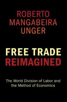 Hardcover Free Trade Reimagined: The World Division of Labor and the Method of Economics Book