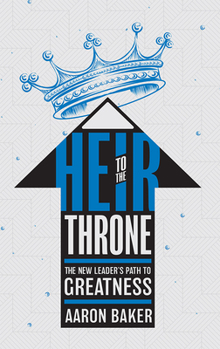 Hardcover Heir to the Throne: The New Leader's Path to Greatness Book