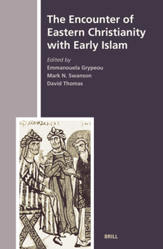 Hardcover The Encounter of Eastern Christianity with Early Islam Book