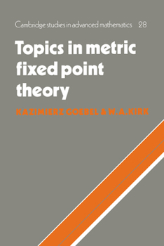 Topics in Metric Fixed Point Theory - Book #28 of the Cambridge Studies in Advanced Mathematics