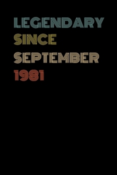 Legendary Since September 1981 - Birthday Gift For 38 Year Old Men and Women Born in 1981: Blank Lined Retro Journal Notebook, Diary, Vintage Planner