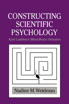 Paperback Constructing Scientific Psychology: Karl Lashley's Mind-Brain Debates Book